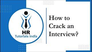 How to Crack an Interview? || Tips for Cracking an Interview || HR Tutorials India || Interview Tips