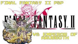 Final Fantasy 2 PPSSPP: Soul of Rebirth Final Boss Emperor of Arubboth