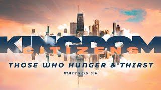 Those Who Hunger & Thirst (Matthew 5:6) (Sermon)