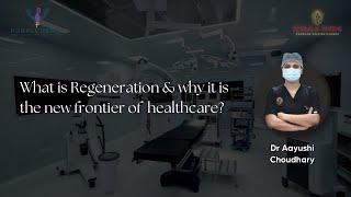 What is Regeneration & why it is the new frontier of healthcare?