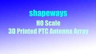 Shapeways HO Scale PTC Antenna