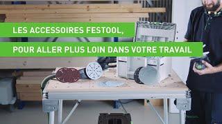 Les accessoires FESTOOL, pour aller plus loin dans votre travail.