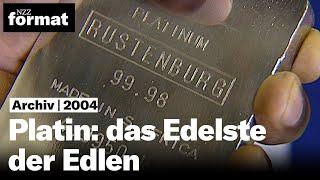 Platin: das Edelste der Edlen - Dokumentation von NZZ Format (2004)