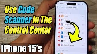 iPhone 15/15 Pro Max: How to Use Code Scanner In The Control Center