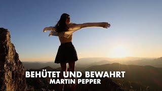 Behütet und bewahrt | Kann vertrauen | Martin Pepper | Lyric Video