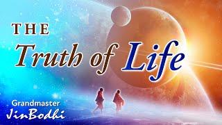 What Is the Truth of Life?