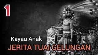 JERITA TUAI GELUNGAN - TUSUN 1