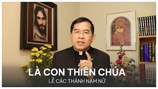 LÀ CON THIÊN CHÚA - Lễ Các Thánh Nam Nữ | Lm. Giuse Maria Vũ Đức Tùng