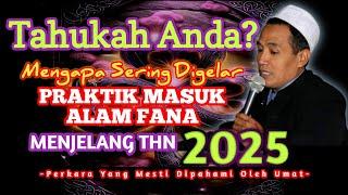 UMAT HARUS TAU !! MENGAPA PRAKTEK MASUK ALAM KEFANAAN DIGELAR SEBELUM 2025 - Gus Mukhlason Rosyid