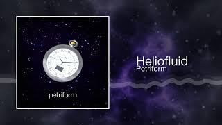 Petriform - Heliofluid