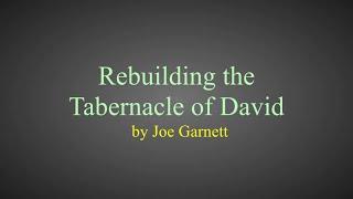 REBUILDING THE TABERNACLE OF DAVID