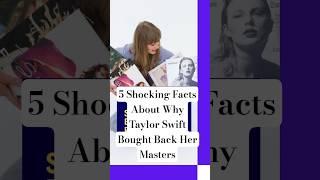 5 Shocking Facts About Why Taylor Swift Bought Back Her Masters #taylorswift #swifties #music
