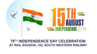 78th INDEPENDENCE DAY CELEBRATION AT RAIL SOUDHA, HQ, SOUTH WESTERN RAILWAY