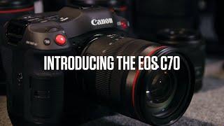 The new age of filmmaking - Introducing the Canon EOS C70