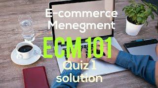 Ecommerce menegment quiz 1 solution ~ ecm101 quiz 1 ~ digiskills batch 8