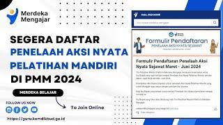 SEGERA DAFTAR || PENELAAH AKSI NYATA PMM 2024 || PELATIHAN MANDIRI PMM BATCH2