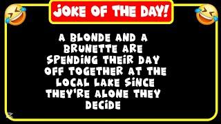 Joke of the Day | A blonde and a brunette are spending their day....