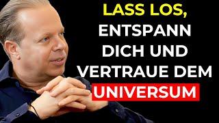 Lerne LOSZULASSEN, ZU ENTSPANNEN und dem Universum ZU VERTRAUEN | Dr. Joe Dispenza