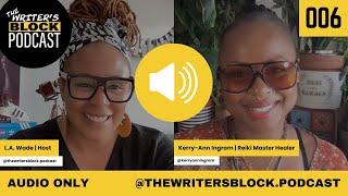 EP006: The Art of Sacred Communication with Kerry-Ann Ingram | Writer's Block Podcast