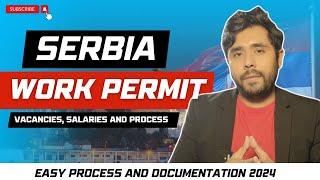 Serbia work permit 2024 || Enter Serbia with job || Salary/ Vacancies/Process - All in one video