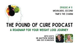 Episode 11: Mounjaro, Second Time's the Charm | A Pound of Cure Podcast