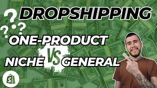 Comparing One-Product vs General vs Niche Dropshipping Stores - How To Get Started In 2023!