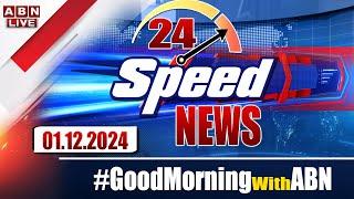 LIVE : Speed News | 24 Headlines | 01-112-2024 | #morningwithabn | ABN Telugu