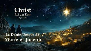 Le Destin Unique de Marie et Joseph — Christ Roi des Rois - Épisode 9 | #jesus #marieetjoseph