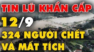  TIN LŨ KHẨN CẤP: Mưa lũ quá thảm khốc khiến 324 người chết, mất tích do bão lũ ở miền Bắc