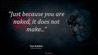 Life Changing Quotes | Tom Robbins | Esotericia |