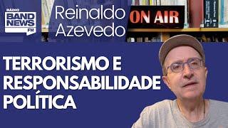 Reinaldo: É preciso identificar os responsáveis políticos pelo atentado em Brasília