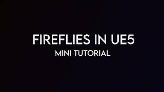 Fireflies in UE5 - under 2 minute tutorial