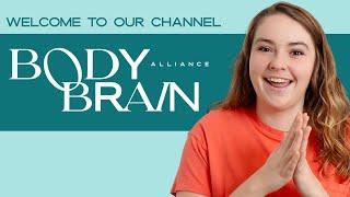 Welcome to the Body Brain Alliance Channel