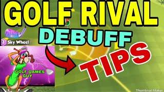 GOLF RIVAL TIPS AND TRICKS-DEBUFF(2019)