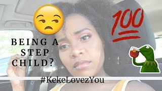 Step Child Adventures! How a Step Child Feels| #KekeLovezYou