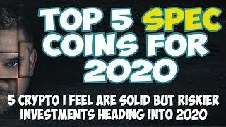 Top 5 Speculation Coins For 2020 - 5 Alt Coins I Feel Are Solid but Riskier Heading Into 2020