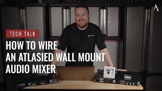 How to Wire an AtlasIED WTSD-MIX31K Wall Mount Audio Mixer on Pro Acoustics Tech Talk Episode 128