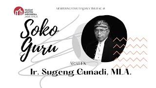 Soko Guru, Episode 2: Ir. Sugeng Gunadi, MLA., IAI