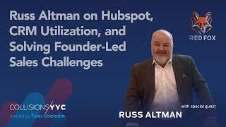 Russ Altman | On HubSpot, CRM Utilization, and Solving Founder Led Sales Challenges