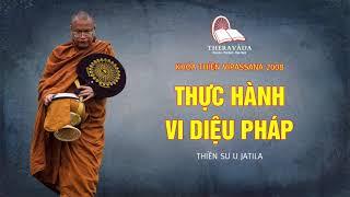 15. Thực Hành Vi Diệu Pháp | Thiền Sư U Jatila - Khóa Thiền 2008