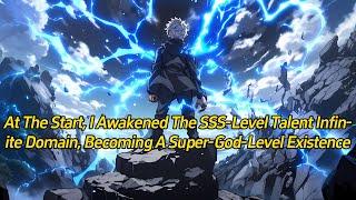 At the start, I awakened the SSS-level talent Infinite Domain, becoming a super-god-level existence.