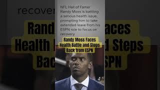 Randy Moss Faces Health Battle and Steps Back from ESPN