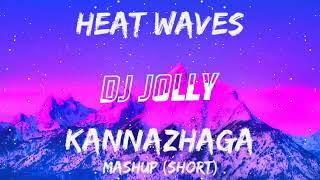 Heat Waves x Kannazhaga Mashup (Short Version)