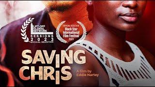 SAVING CHRIS - A film By Eddie Nartey