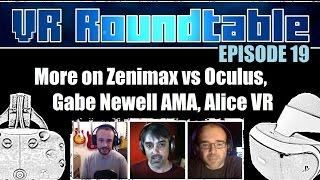 VR Roundtable - Episode 19 (Zenimax vs Oculus, Gabe Newell's AMA, Alice VR, Vertigo + More!)