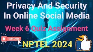 Privacy And Security In Online Social Media | Week 6 Answers 2024 | NPTEL 2024 |