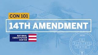 The 14th Amendment | Constitution 101