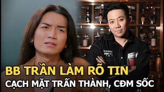 BB Trần làm rõ tin cạch mặt Trấn Thành, CĐM sốc