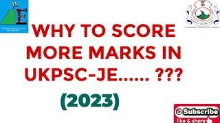 WHY TO SCORE MORE MARKS IN UKPSC-JE(2023)