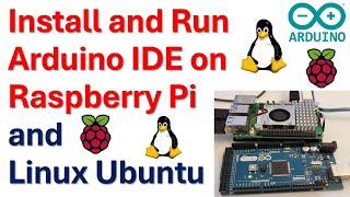 Install and Run Arduino IDE on Raspberry Pi 5 and Linux Ubuntu